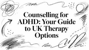 Banner headline: "Counselling for ADHD: Your Guide to UK Therapy Options" with abstract black brush strokes framing the text (informative).