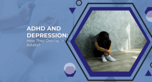ADHD and Depression in adults