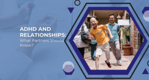 ADHD and Relationships