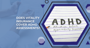 Vitality Insurance Cover ADHD Assessments