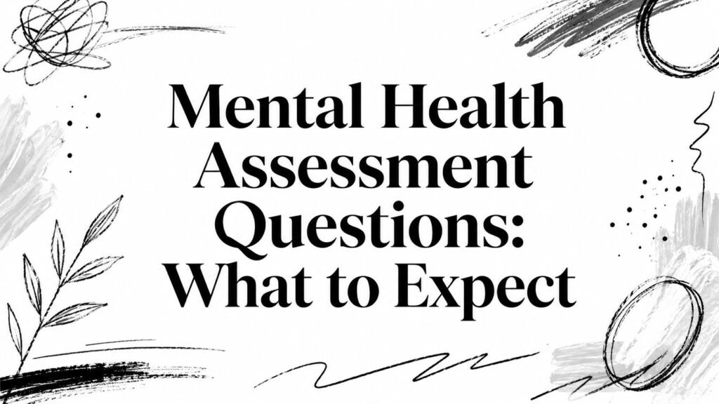 Mental Health Assessment Questions: What to Expect — title on a white background with abstract brush decorations around it