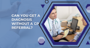 Diagnosis Without a GP Referral