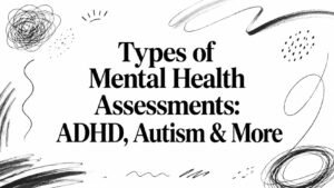 Summary header: 'Types of Mental Health Assessments: ADHD, Autism & More' with black abstract doodles on white background.